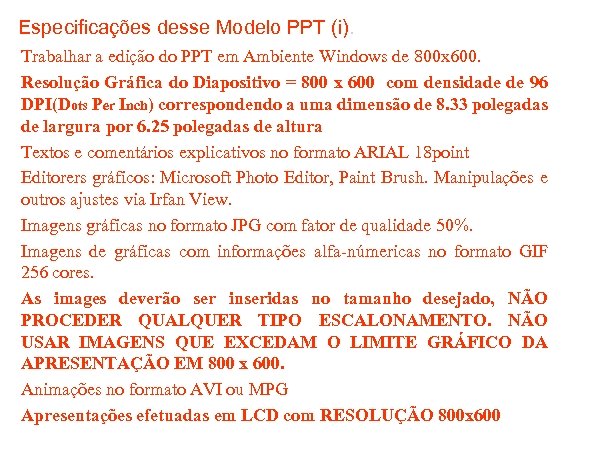 Especificações desse Modelo PPT (i). Trabalhar a edição do PPT em Ambiente Windows de