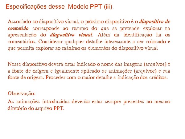 Especificações desse Modelo PPT (iii). Associado ao diapositivo visual, o próximo diapositivo é o