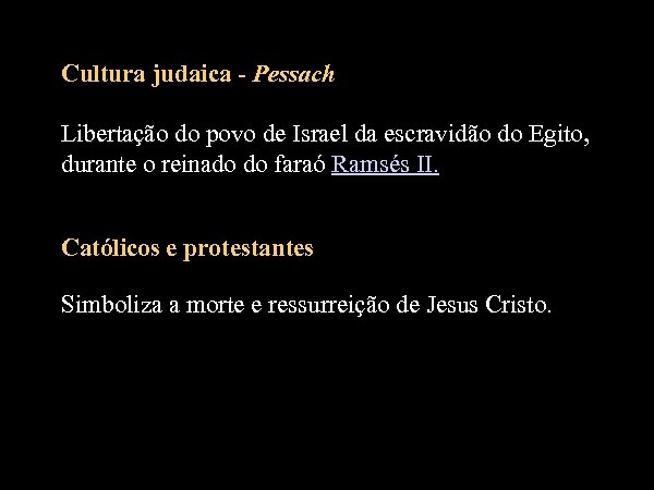 Cultura judaica - Pessach Libertação do povo de Israel da escravidão do Egito, durante