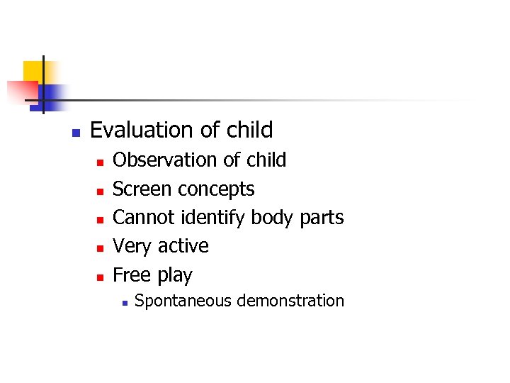 n Evaluation of child n n n Observation of child Screen concepts Cannot identify