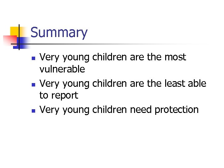 Summary n n n Very young children are the most vulnerable Very young children