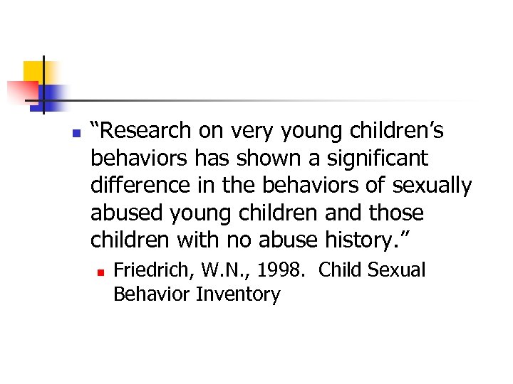 n “Research on very young children’s behaviors has shown a significant difference in the