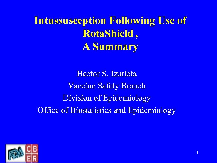 Intussusception Following Use of Rota. Shield , A Summary Hector S. Izurieta Vaccine Safety
