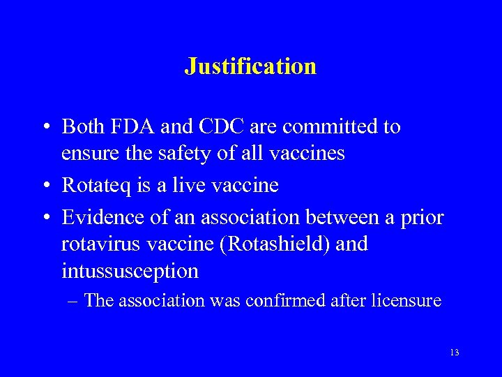Justification • Both FDA and CDC are committed to ensure the safety of all