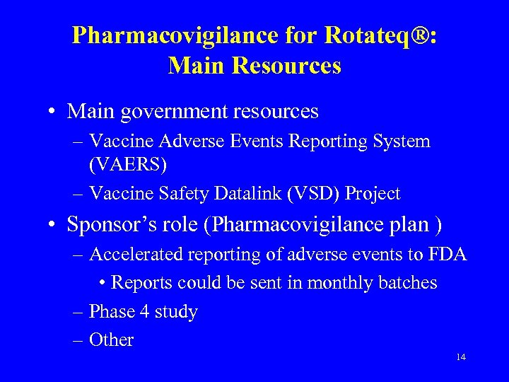 Pharmacovigilance for Rotateq®: Main Resources • Main government resources – Vaccine Adverse Events Reporting