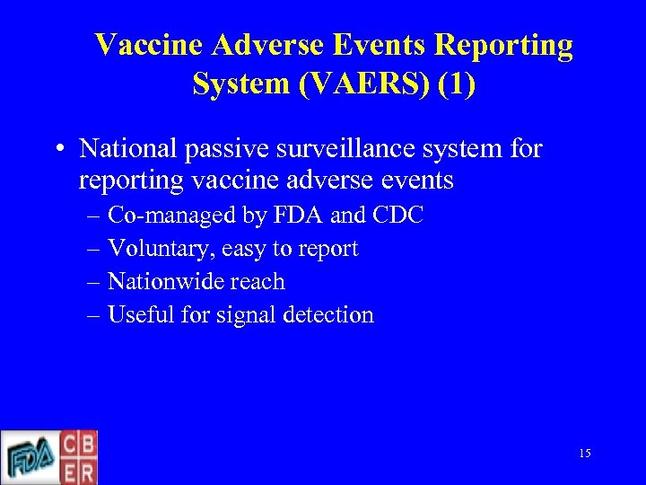 Vaccine Adverse Events Reporting System (VAERS) (1) • National passive surveillance system for reporting