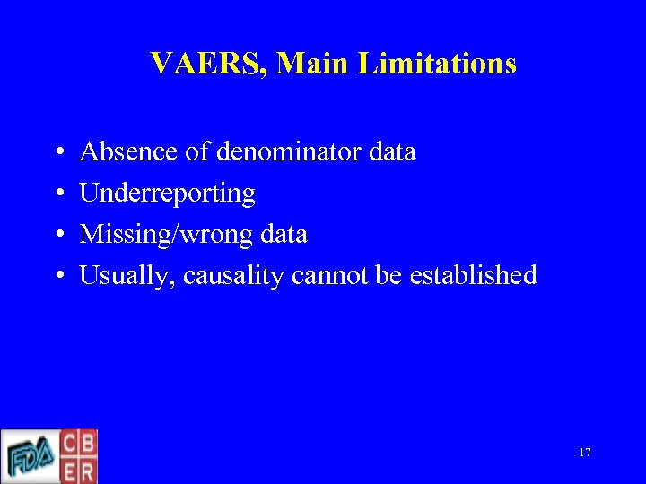 VAERS, Main Limitations • • Absence of denominator data Underreporting Missing/wrong data Usually, causality