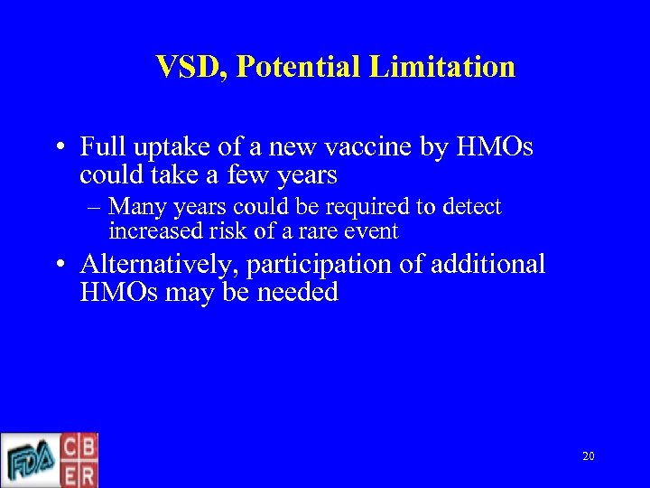 VSD, Potential Limitation • Full uptake of a new vaccine by HMOs could take