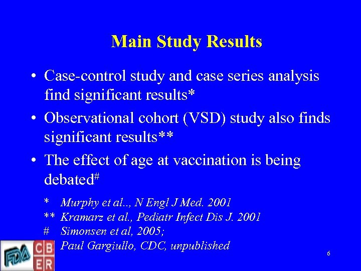 Main Study Results • Case-control study and case series analysis find significant results* •