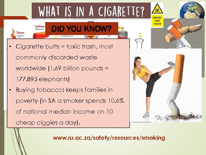 DID YOU KNOW? • Cigarette butts = toxic trash, most commonly discarded waste worldwide