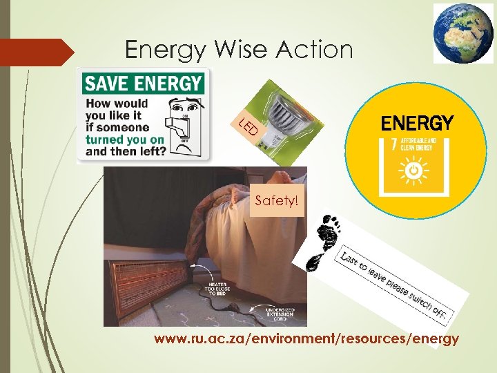 Energy Wise Action LE ENERGY D Safety! www. ru. ac. za/environment/resources/energy 