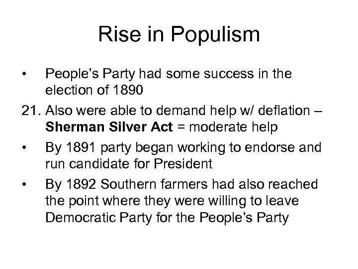 Rise in Populism • People’s Party had some success in the election of 1890