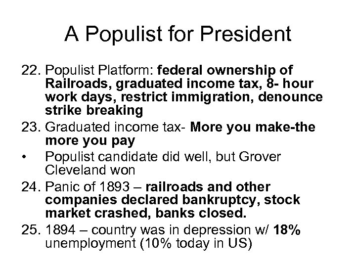 A Populist for President 22. Populist Platform: federal ownership of Railroads, graduated income tax,