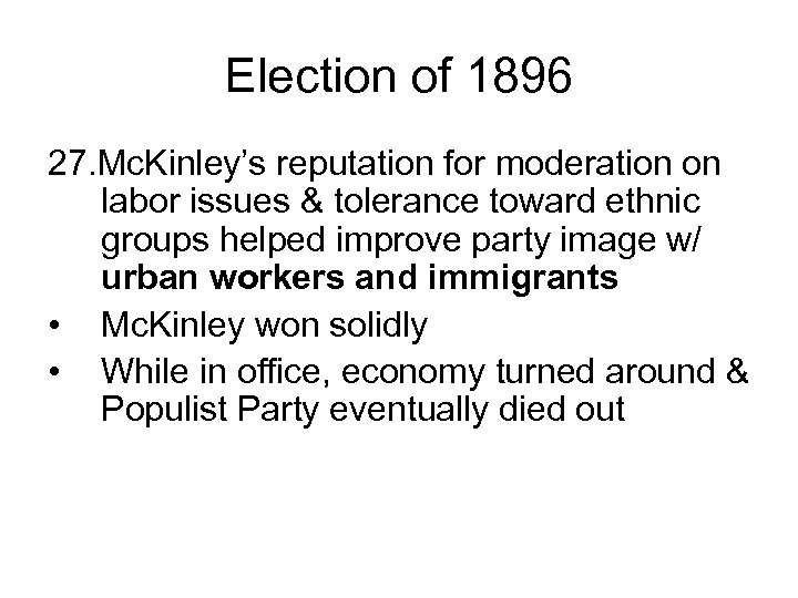 Election of 1896 27. Mc. Kinley’s reputation for moderation on labor issues & tolerance