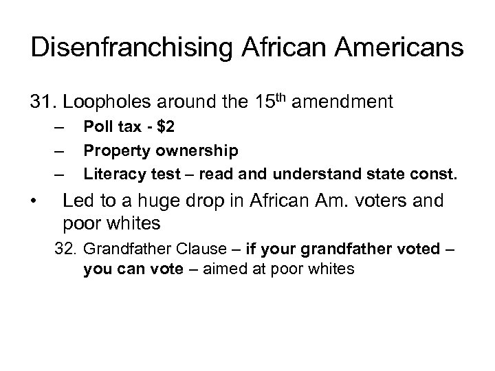 Disenfranchising African Americans 31. Loopholes around the 15 th amendment – – – •