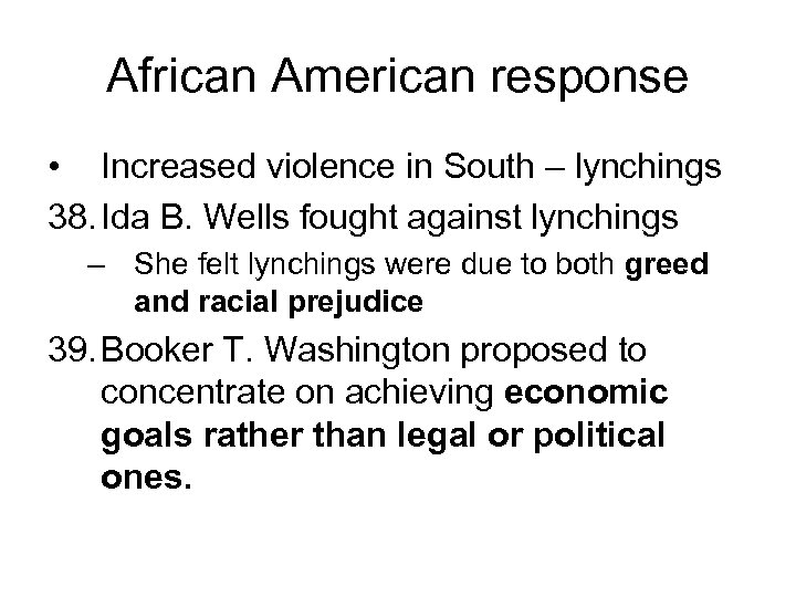 African American response • Increased violence in South – lynchings 38. Ida B. Wells