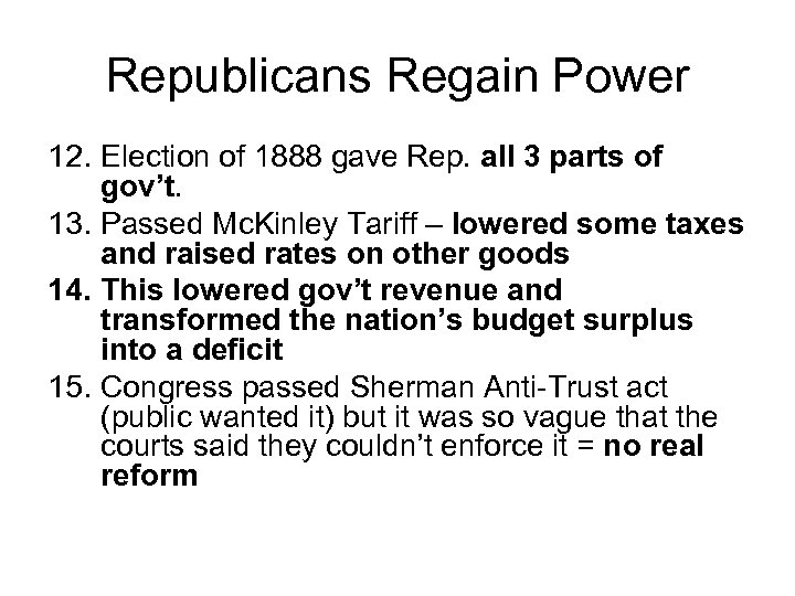 Republicans Regain Power 12. Election of 1888 gave Rep. all 3 parts of gov’t.