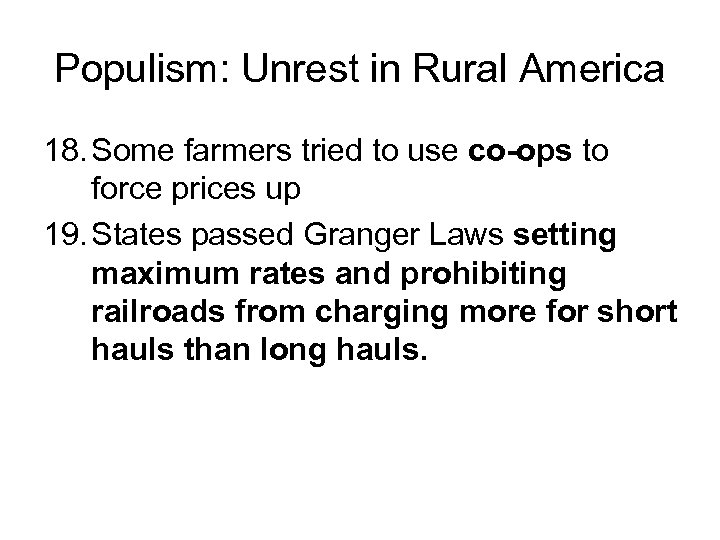 Populism: Unrest in Rural America 18. Some farmers tried to use co-ops to force