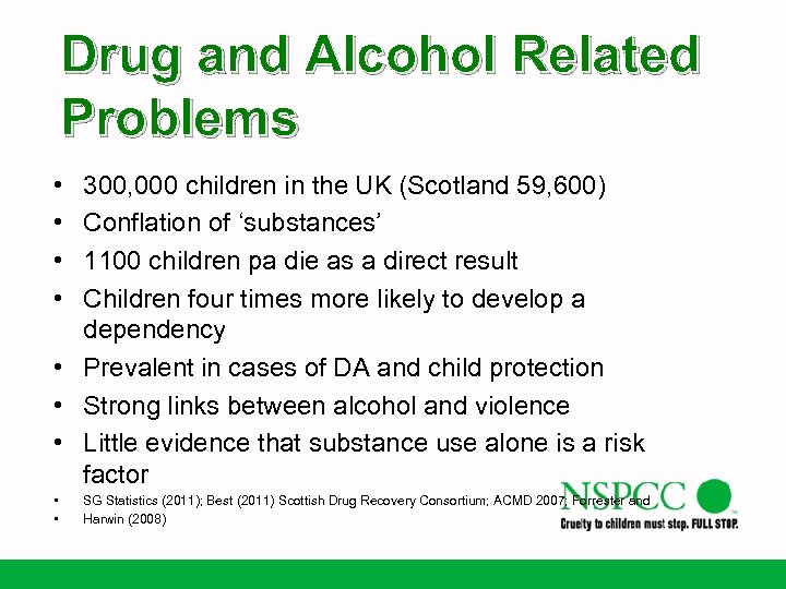 Drug and Alcohol Related Problems • • 300, 000 children in the UK (Scotland