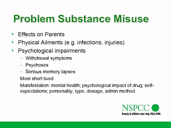 Problem Substance Misuse • Effects on Parents • Physical Ailments (e. g. infections, injuries)
