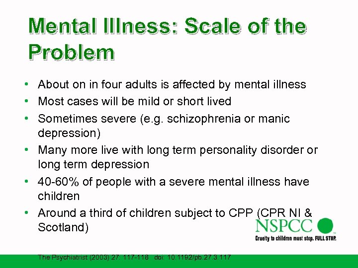 Mental Illness: Scale of the Problem • About on in four adults is affected
