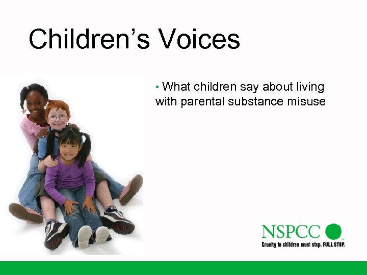 Children’s Voices • What children say about living with parental substance misuse 