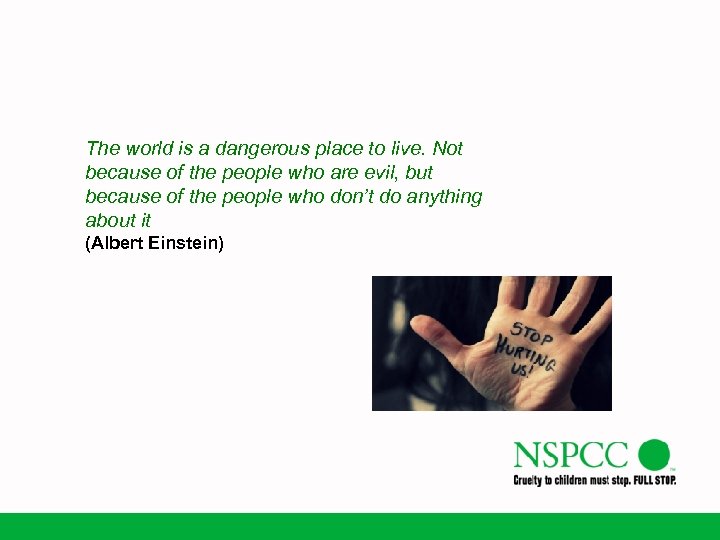 The world is a dangerous place to live. Not because of the people who