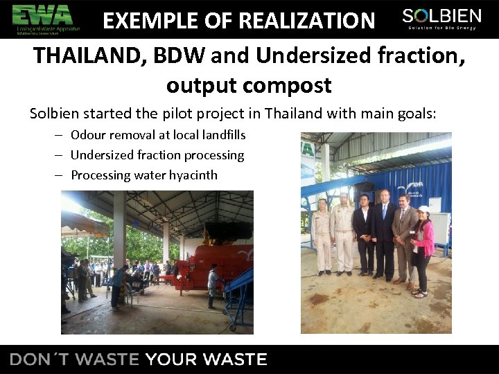 EXEMPLE OF REALIZATION THAILAND, BDW and Undersized fraction, output compost Solbien started the pilot