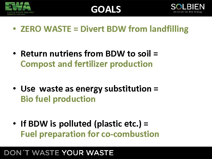 GOALS • ZERO WASTE = Divert BDW from landfilling • Return nutriens from BDW