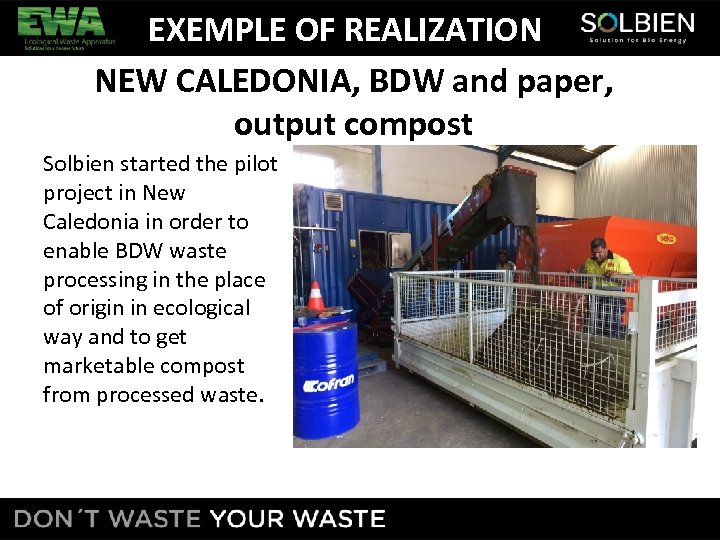 EXEMPLE OF REALIZATION NEW CALEDONIA, BDW and paper, output compost Solbien started the pilot