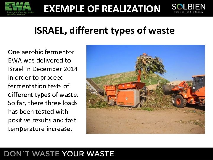 EXEMPLE OF REALIZATION ISRAEL, different types of waste One aerobic fermentor EWA was delivered