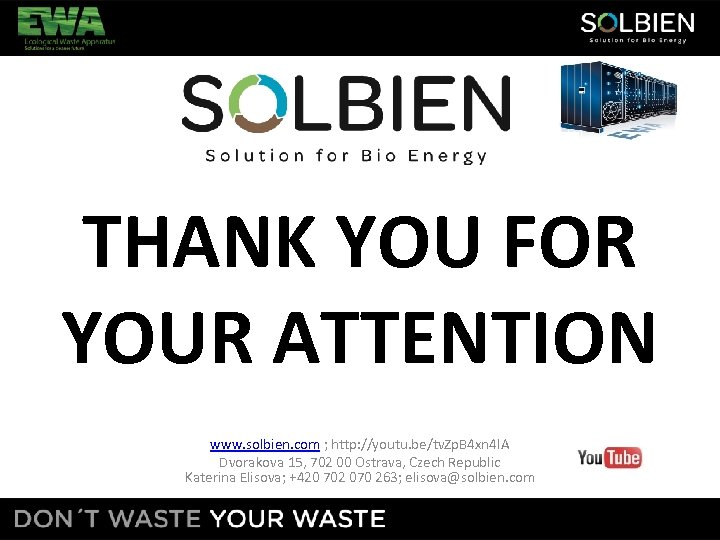 THANK YOU FOR YOUR ATTENTION www. solbien. com ; http: //youtu. be/tv. Zp. B