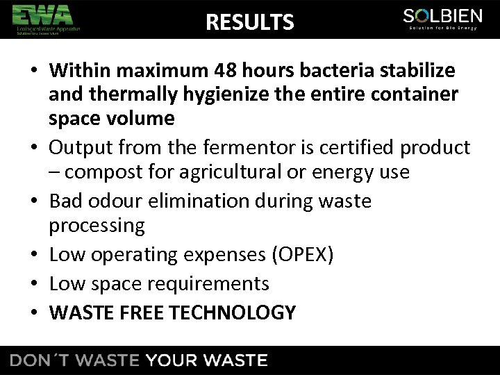 RESULTS • Within maximum 48 hours bacteria stabilize and thermally hygienize the entire container