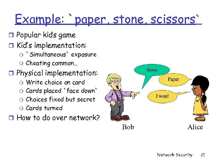 Example: `paper, stone, scissors` r Popular kids game r Kid’s implementation: m `Simultaneous` exposure