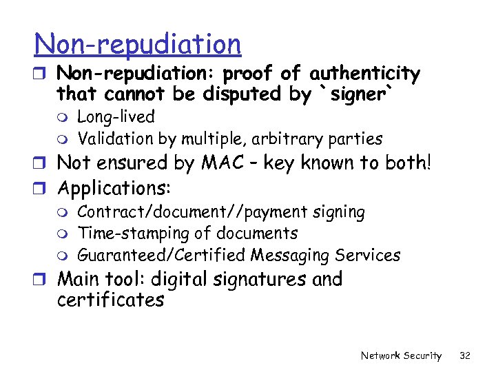 Non-repudiation r Non-repudiation: proof of authenticity that cannot be disputed by `signer` m m