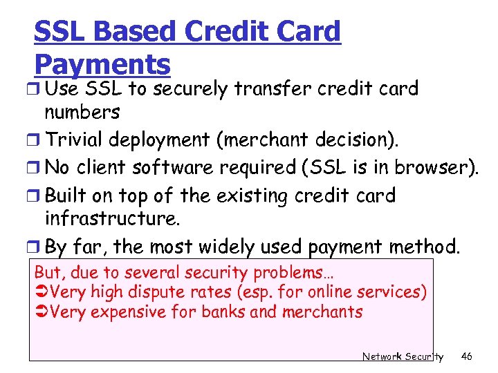 SSL Based Credit Card Payments r Use SSL to securely transfer credit card numbers