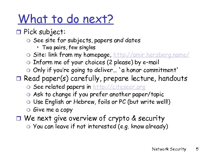 What to do next? r Pick subject: m See site for subjects, papers and