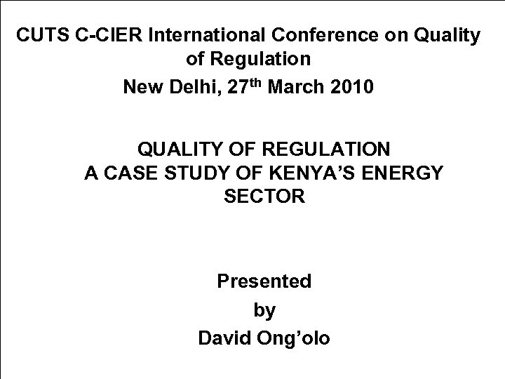  CUTS C-CIER International Conference on Quality of Regulation New Delhi, 27 th March