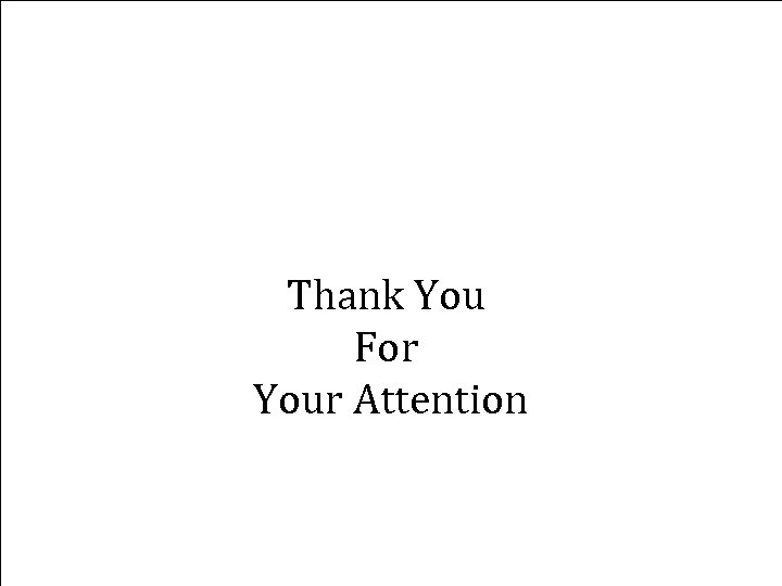 Thank You For Your Attention 