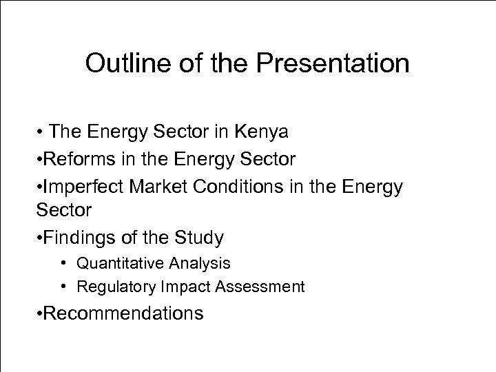 Outline of the Presentation • The Energy Sector in Kenya • Reforms in the