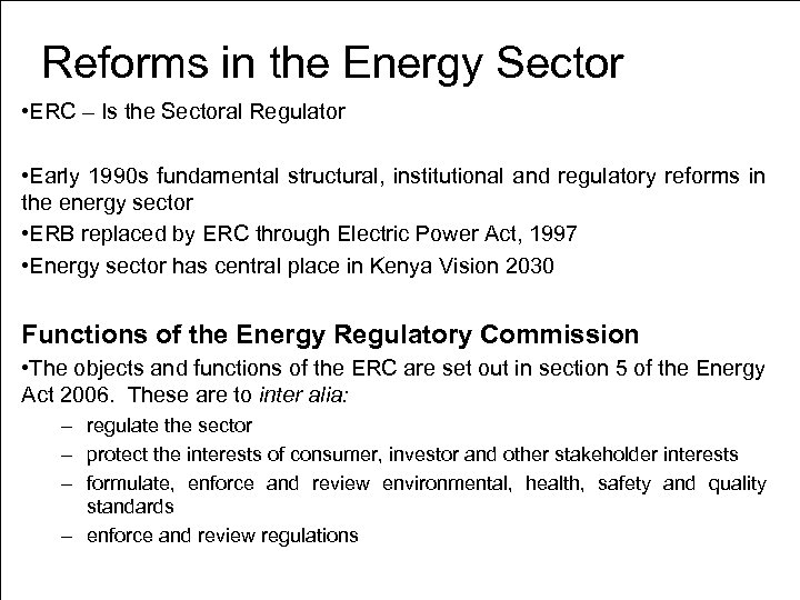 Reforms in the Energy Sector • ERC – Is the Sectoral Regulator • Early
