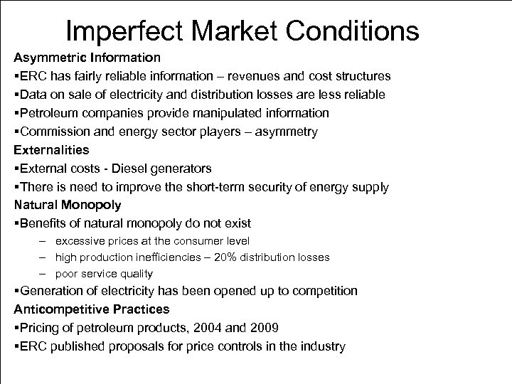 Imperfect Market Conditions Asymmetric Information §ERC has fairly reliable information – revenues and cost