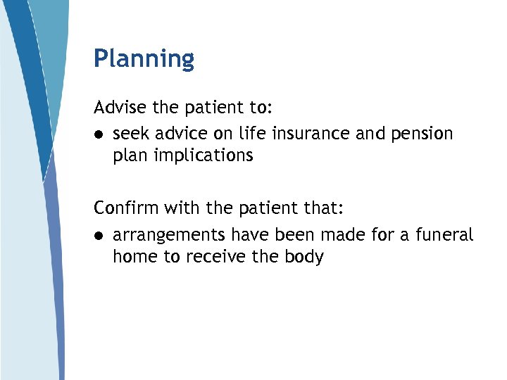 Planning Advise the patient to: l seek advice on life insurance and pension plan