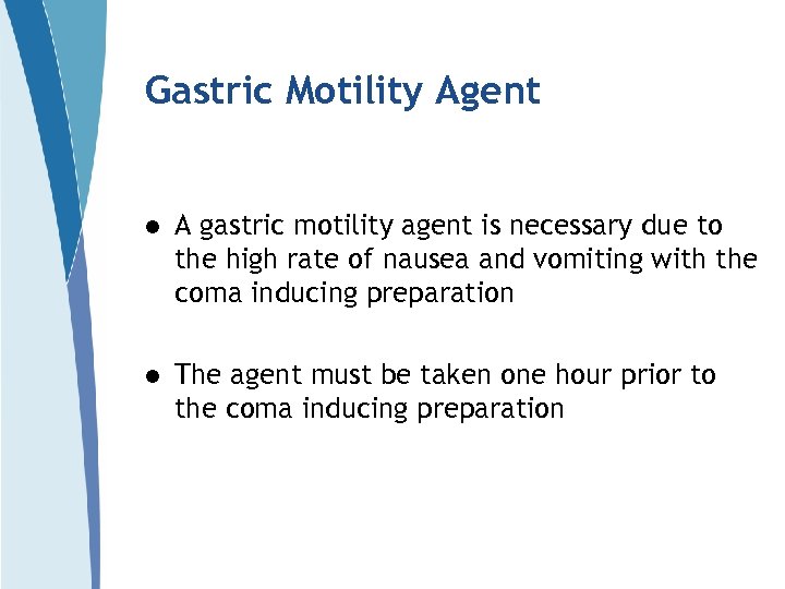 Gastric Motility Agent l A gastric motility agent is necessary due to the high