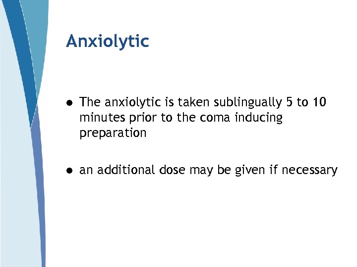 Anxiolytic l The anxiolytic is taken sublingually 5 to 10 minutes prior to the