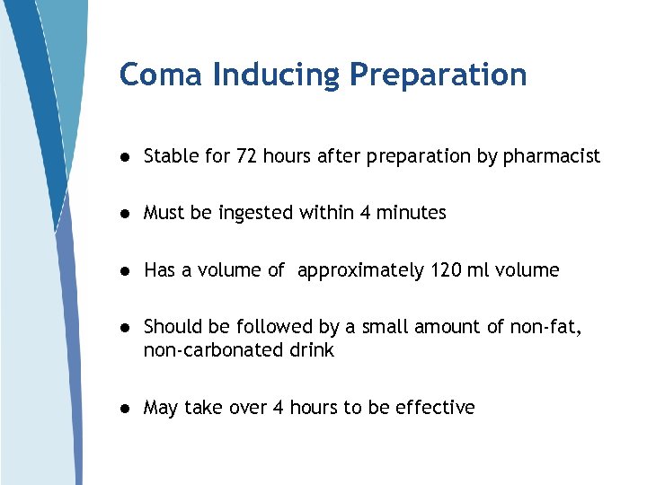 Coma Inducing Preparation l Stable for 72 hours after preparation by pharmacist l Must