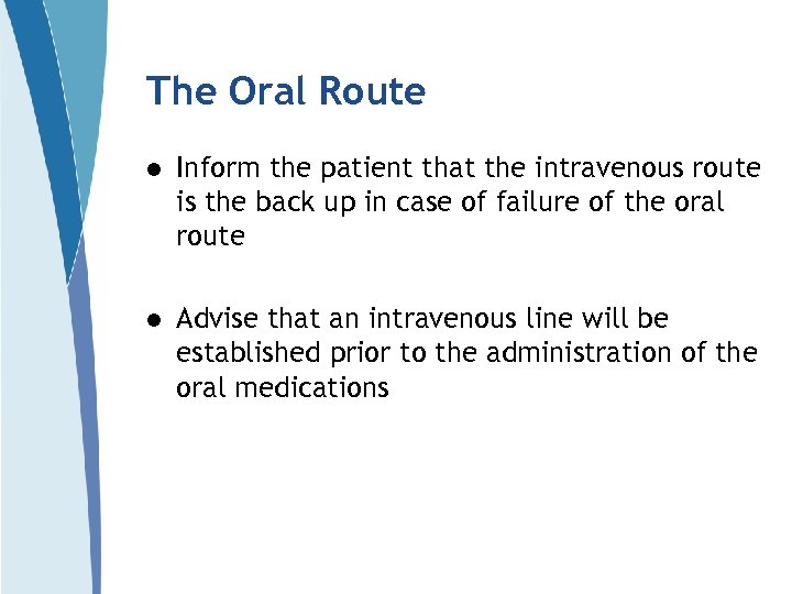 The Oral Route l Inform the patient that the intravenous route is the back