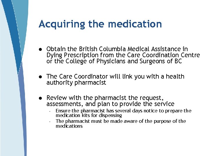 Acquiring the medication l Obtain the British Columbia Medical Assistance in Dying Prescription from