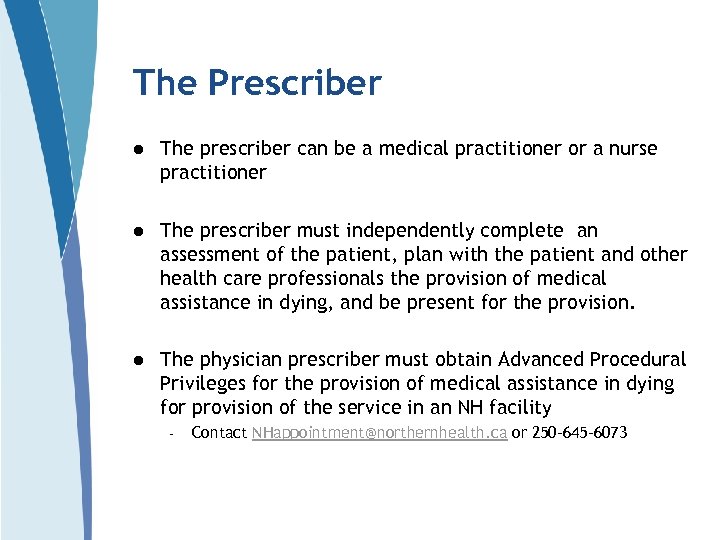 The Prescriber l The prescriber can be a medical practitioner or a nurse practitioner