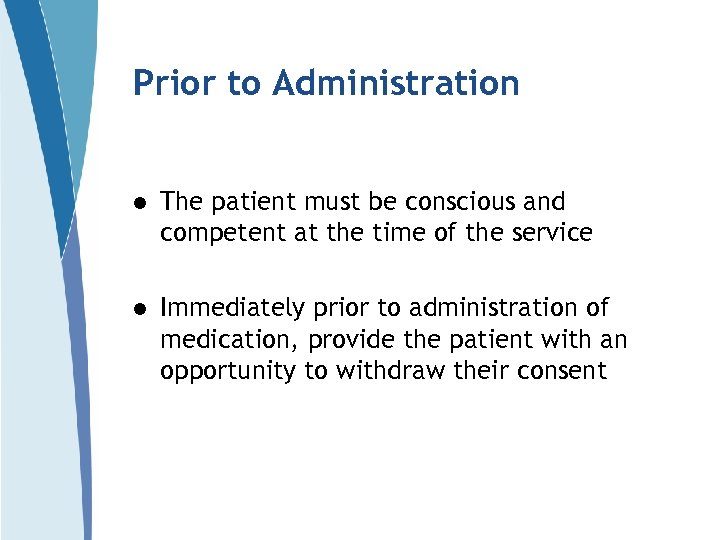 Prior to Administration l The patient must be conscious and competent at the time